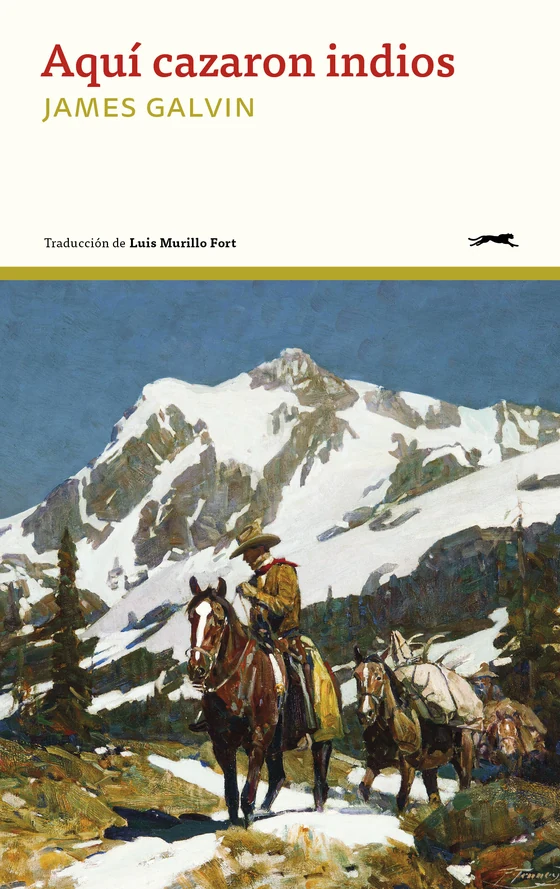 Portada de «Aquí cazaron indios», de James Galvin