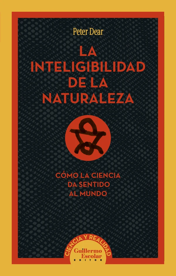 Portada de «La inteligibilidad de la naturaleza», de Peter Dear