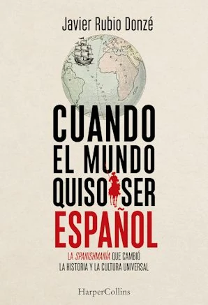 Portada de «Cuando el mundo quiso ser español», de Javier Rubio Donzé