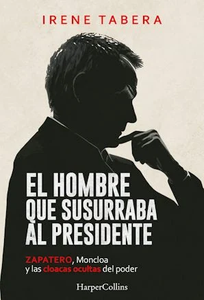 Portada de «El hombre que susurraba al presidente», de Irene Tabera