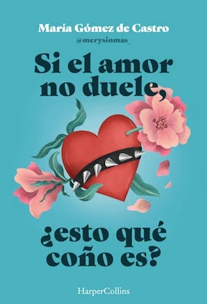 Portada de «Si el amor no duele, ¿esto qué coño es?», de María Gómez de Castro
