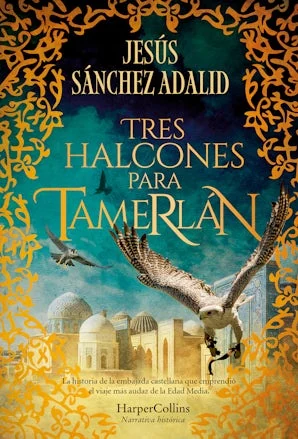 Portada de «Tres halcones para Tamerlán», de Jesús Sánchez Adalid
