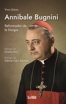 Portada de «Annibale Bugnini. Reformador de la liturgia.», de Yves Chiron