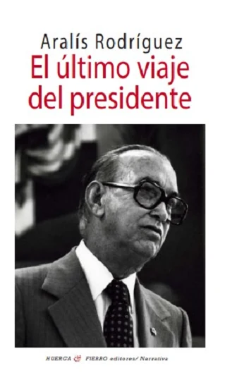 Portada de «El último viaje del Presidente», de Aralís Rodríguez
