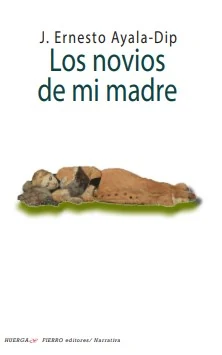 Portada de «Los novios de mi madre», de J. Ernesto Ayala-Dip