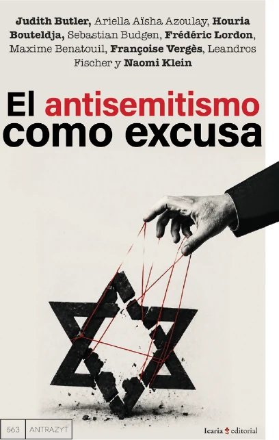 Portada de «El antisemitismo como excusa», de J. Butler, A.A Azoulay, H. Bouteldja, S. Budgen, F. Lordon, M. Benatouil, F.Vergès, L. Fischery, N. Klein