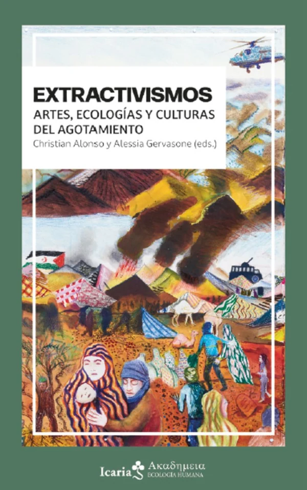 Portada de «Extractivismos. Arte, ecologías y culturas del agotamiento», de Christian Alonso, Alessia Gervasone