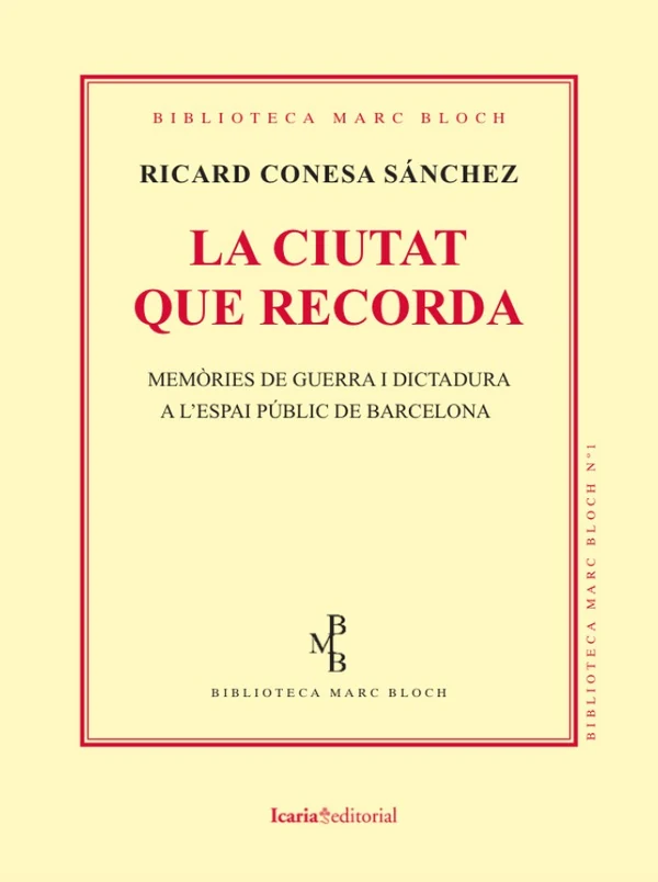 Portada de «La ciutat que recorda. Memòries de guerra i dictadura a l'espai públic de Barcelona», de Ricard Conesa Sánchez