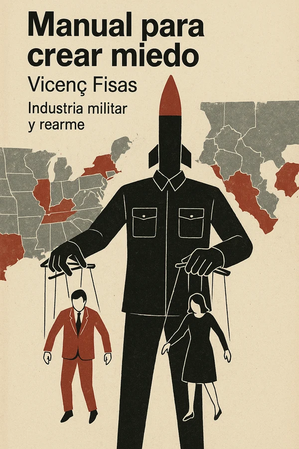 Portada de «Manual para crear miedo. Discursos belicistas y rearme militar», de Vicenç Fisas Armengol