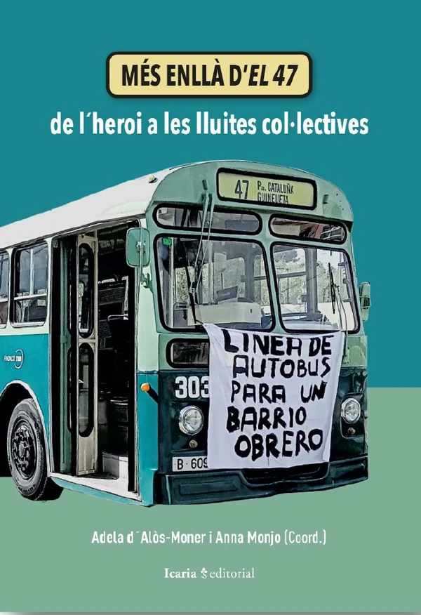 Portada de «MÉS ENLLÀ D’EL 47. De l´heroi a les lluites col.lectives», de Adela d'Alòs-Moner, Anna Monjo