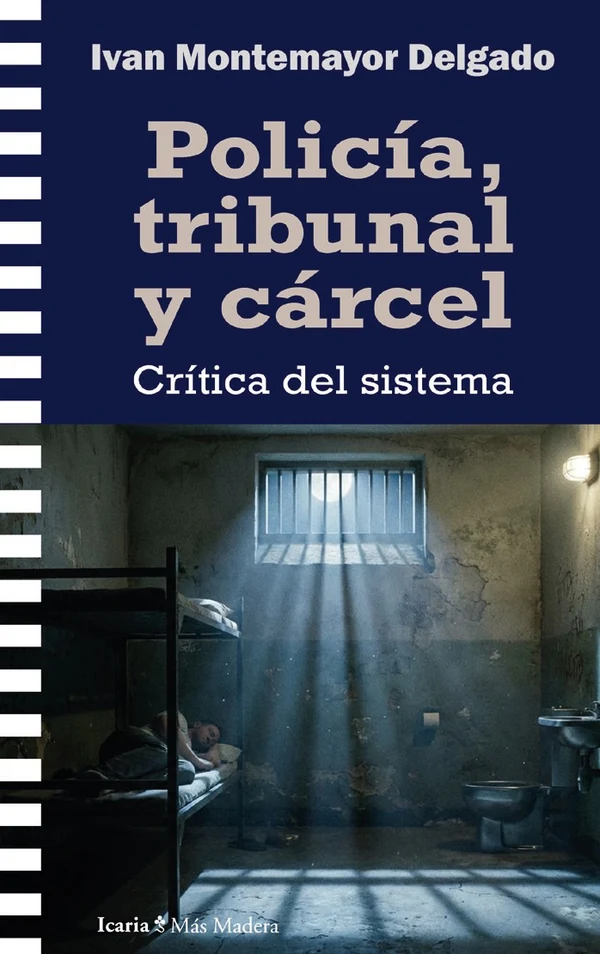 Portada de «Policía, tribunal y cárcel. Crítica del sistema», de Ivan Montemayor Delgado