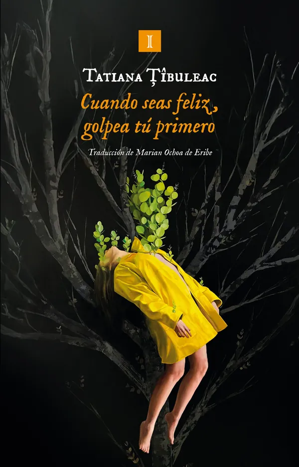 Portada de «Cuando seas feliz, golpea tú primero», de Tatiana Țîbuleac