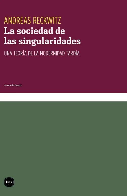 Portada de «La sociedad de las singularidades. Una teoría de la modernidad tardía», de Andreas Reckwitz
