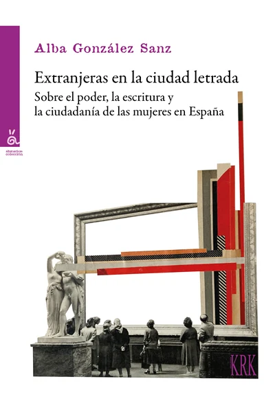 Portada de «Extranjeras en la ciudad letrada», de Alba González Sanz