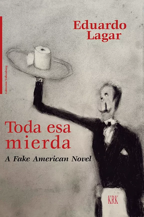 Portada de «Toda esa mierda. A Fake American Novel», de Eduardo Lagar