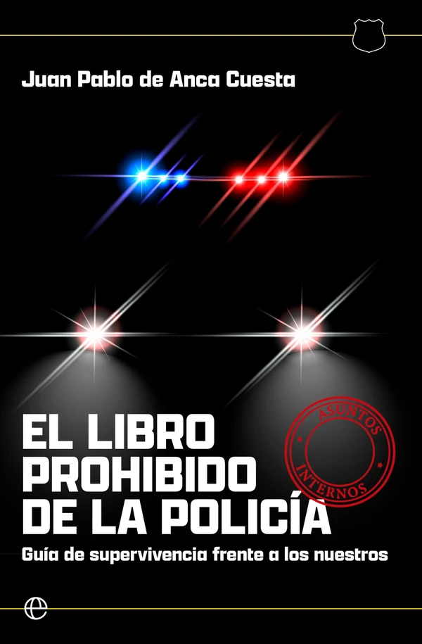 Portada de «El libro prohibido de la policía», de Juan Pablo de Anca Cuesta