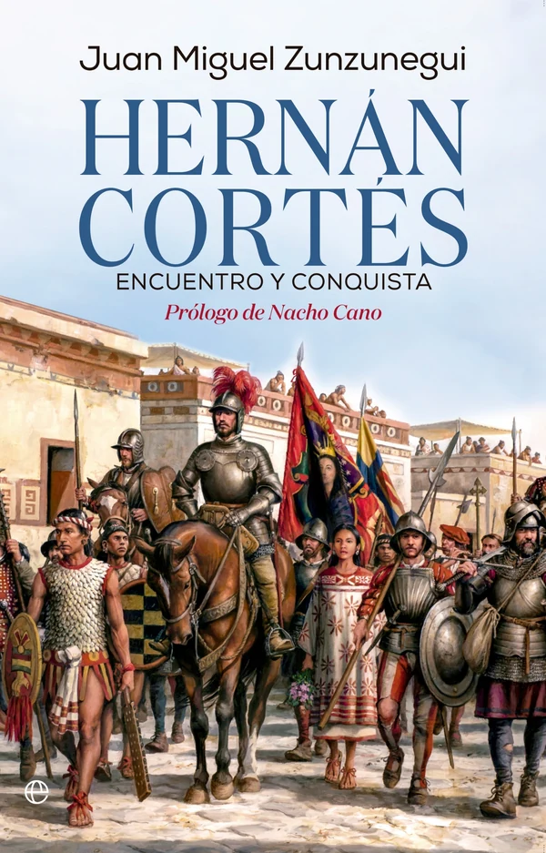 Portada de «Hernán Cortés. Encuentro y conquista», de Juan Miguel Zunzunegui