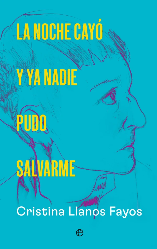 Portada de «La noche cayó y ya nadie pudo salvarme», de Cristina Llanos
