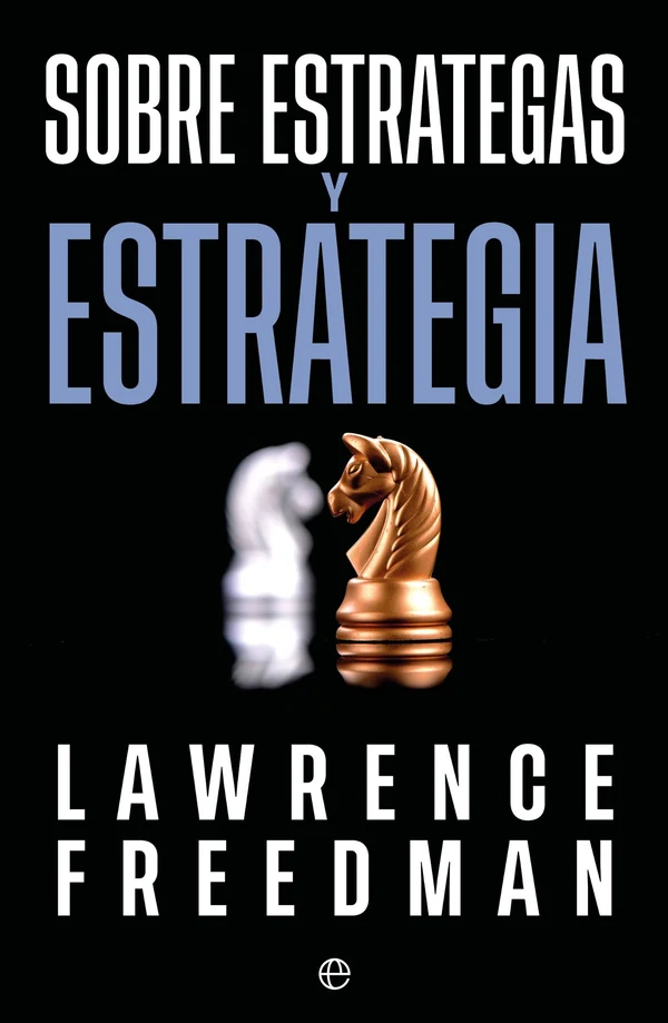 Portada de «Sobre estrategas y estrategia», de Lawrence Freedman