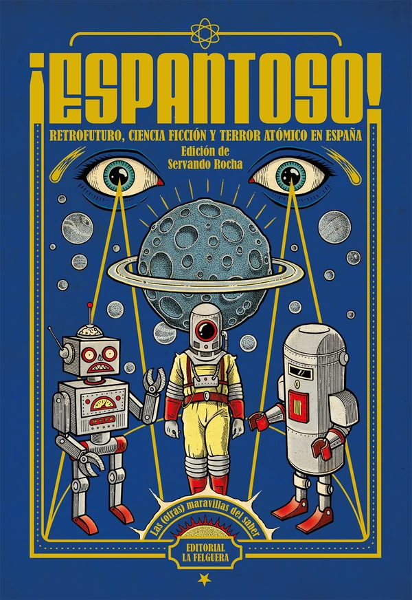 Portada de «¡Espantoso! Retrofuturo, ciencia ficción y terror atómico en España», de VV. AA.