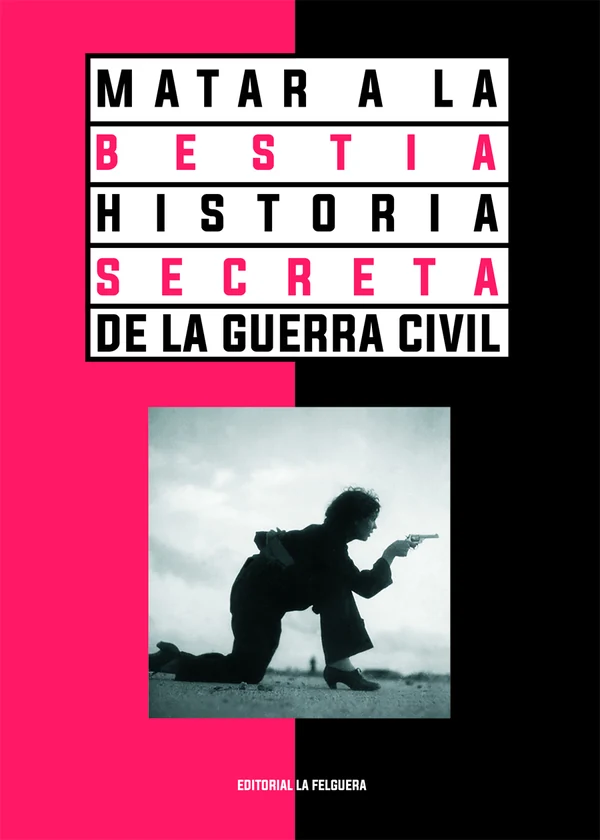 Portada de «Matar a la bestia. Historia secreta de la Guerra Civil», de VV. AA.