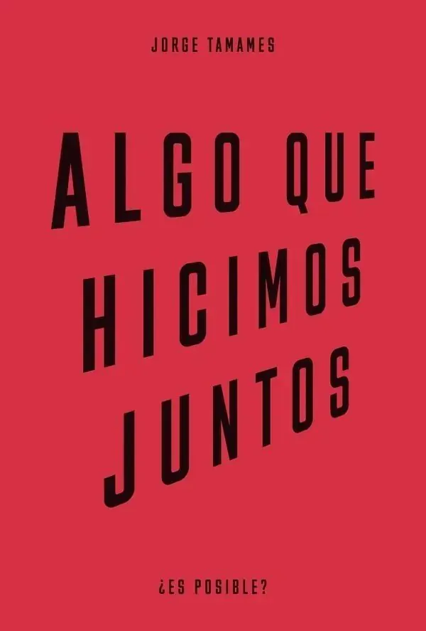 Portada de «Algo que hicimos juntos», de Jorge Tamames