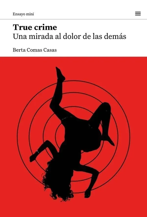 Portada de «True Crime. Una mirada al dolor de las demás», de Berta Comas Casas