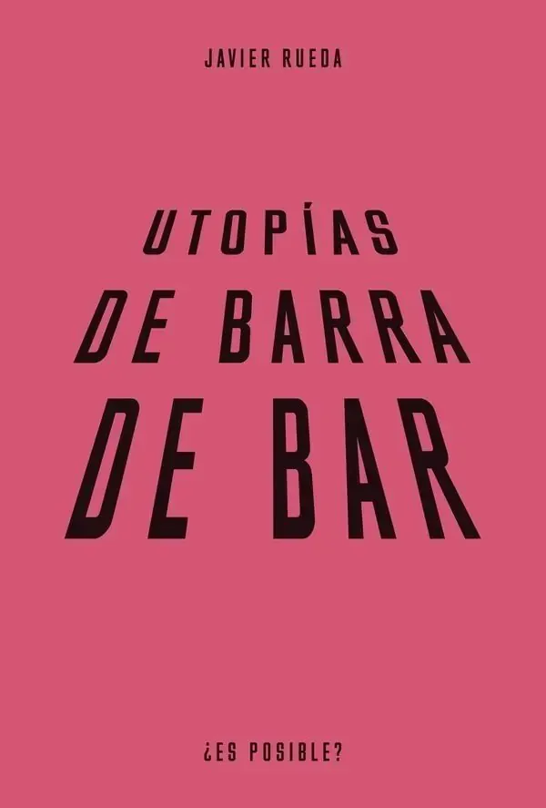 Portada de «Utopías de barra de bar», de Javier Rueda
