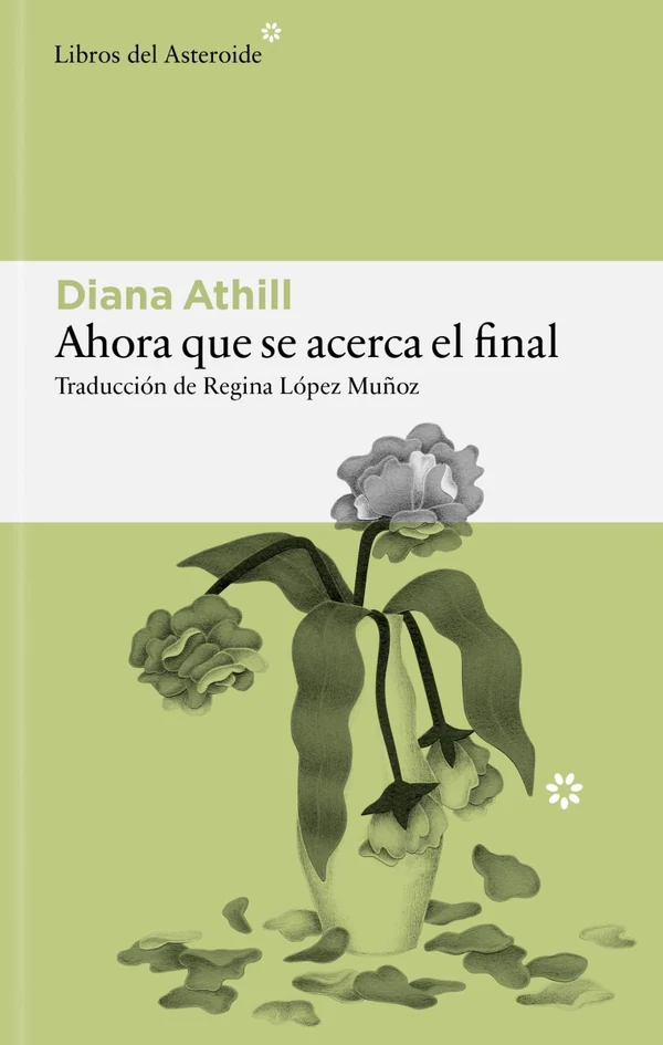 Portada de «Ahora que se acerca el final», de Diana Athill