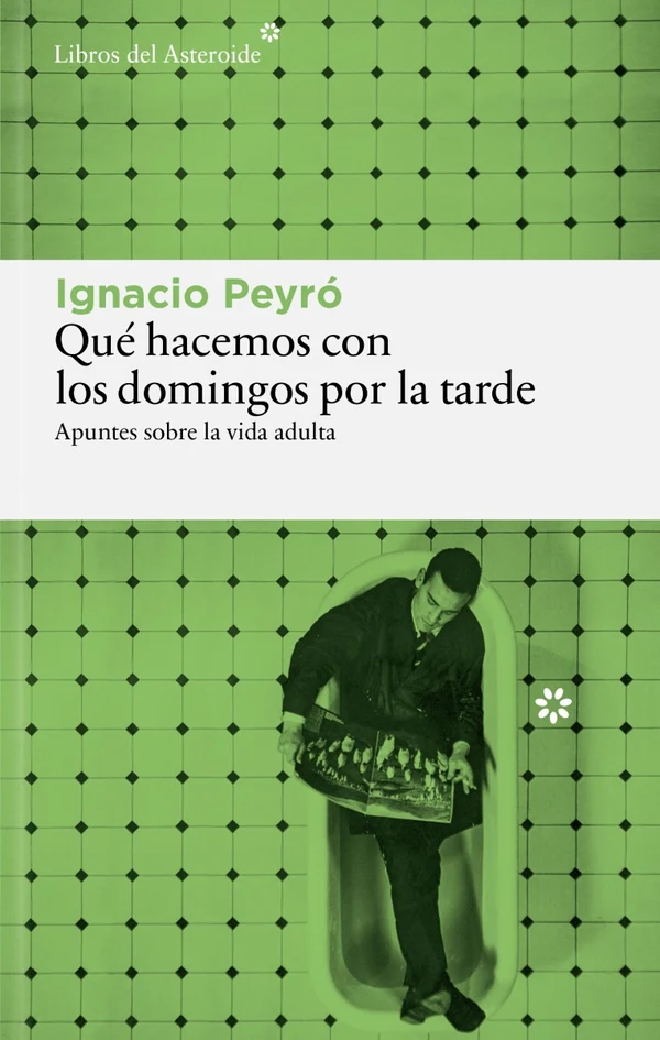 Portada de «Qué hacemos con los domingos por la tarde», de Ignacio Peyró
