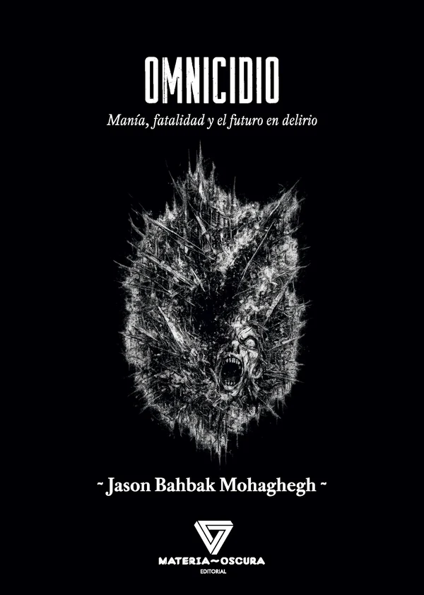 Portada de «Omnicidio: manía, fatalidad y el futuro en delirio», de Jason Bahbak Mohaghegh