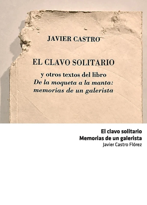 Portada de «El clavo solitario. Memorias de un galerista», de Javier Castro Flórez