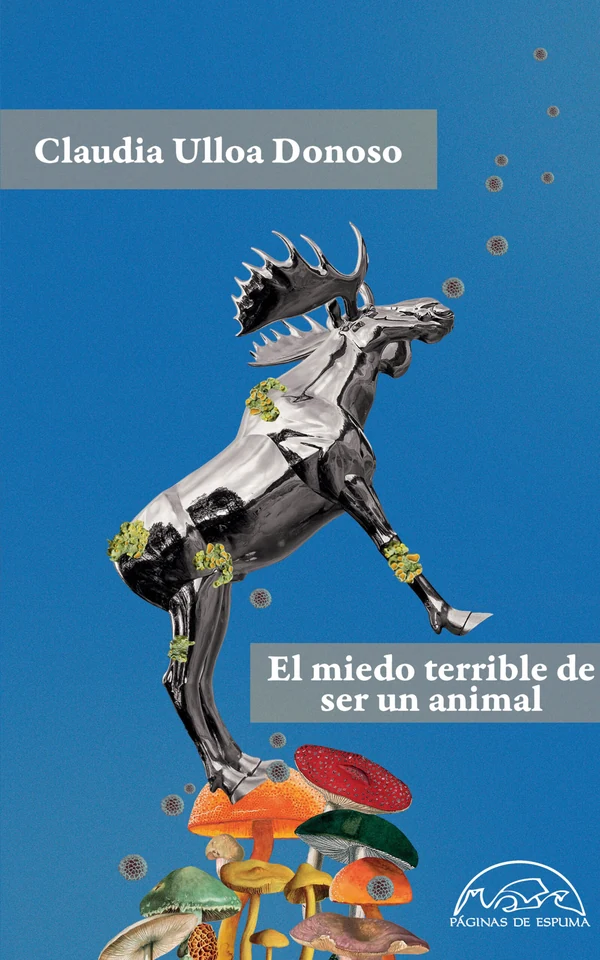 Portada de «El miedo terrible de ser un animal», de Claudia Ulloa Donoso