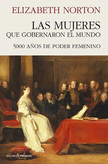 Portada de «Las mujeres que gobernaron el mundo», de Elizabeth Norton