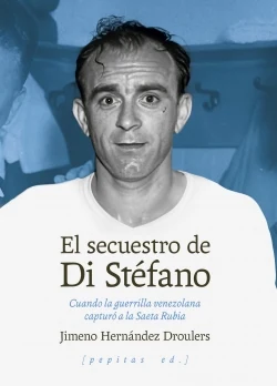 Portada de «El secuestro de Di Stéfano», de Jimeno José Hernández Droulers