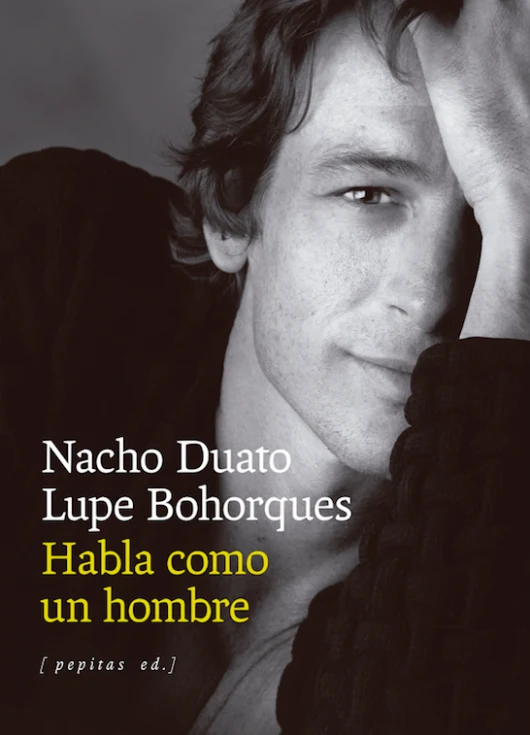 Portada de «Habla como un hombre», de Nacho Duato, Lupe Bohorques