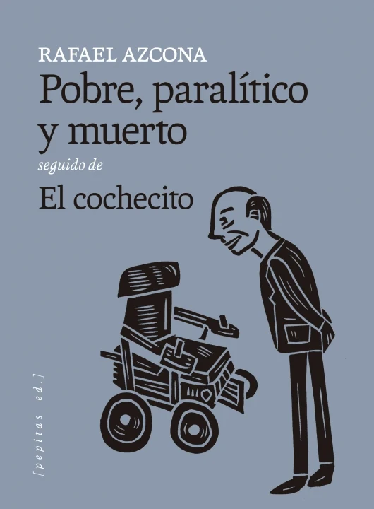 Portada de «Pobre, paralítico y muerto seguido de El cochecito», de Rafael Azcona