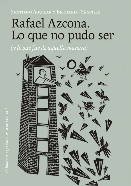 Portada de «Rafael Azcona. Lo que no pudo ser», de Santiago Aguilar, Bernardo Sánchez