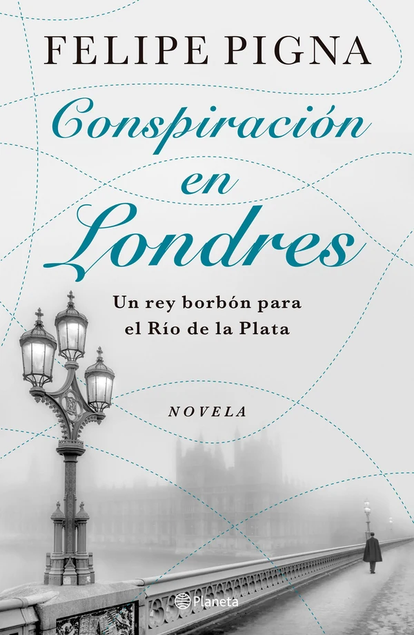 Portada de «Conspiración en Londres», de Felipe Pigna