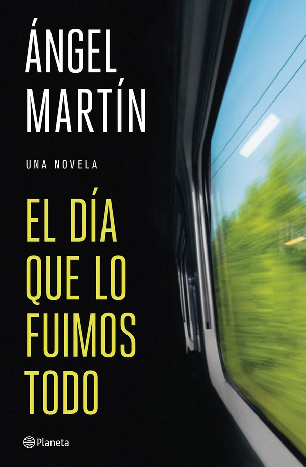 Portada de «El día que lo fuimos todo», de Ángel Martín