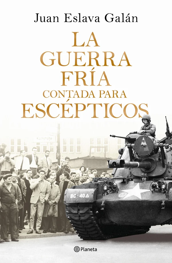 Portada de «La Guerra Fría contada para escépticos», de Juan Eslava Galán