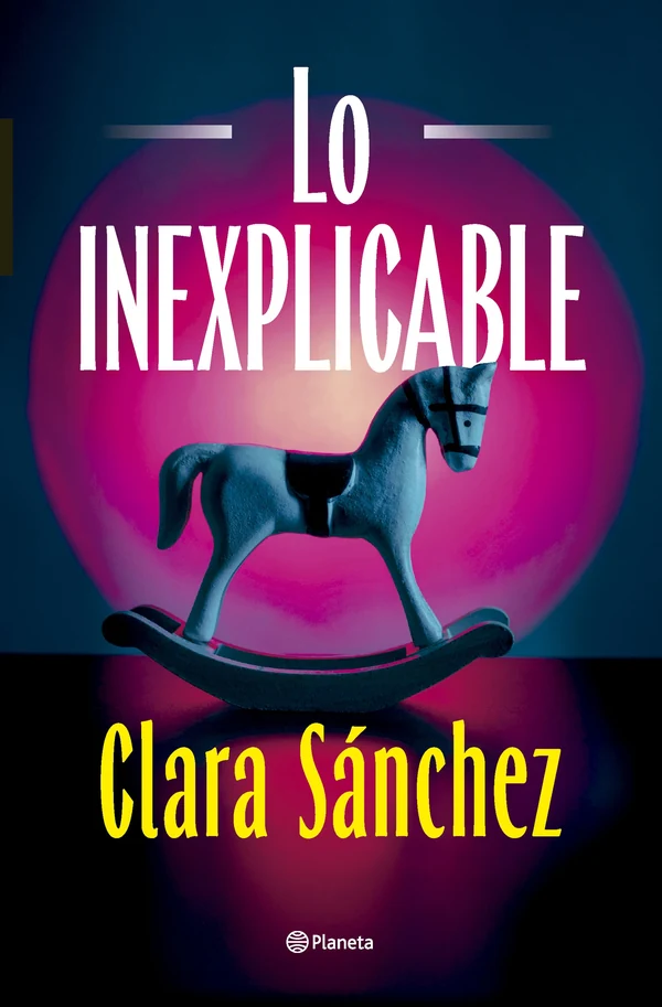 Portada de «Lo inexplicable», de Clara Sánchez
