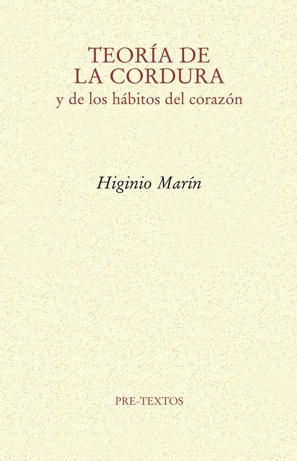 Portada de «Teoría de la cordura y de los hábitos del corazón», de Higinio Marín Pedreño