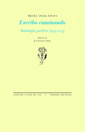 Portada de «Escribo caminando. Antología poética (1983-2025)», de Miguel Ángel Zapata