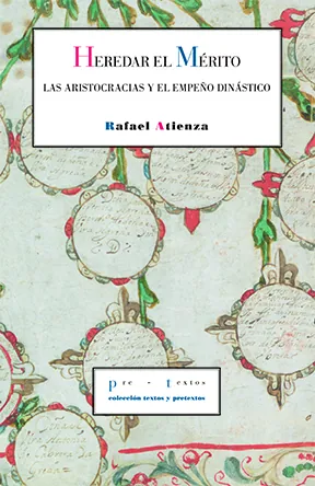 Portada de «Heredar el mérito. Las aristocracias y el empeño dinástico», de Rafael Atienza