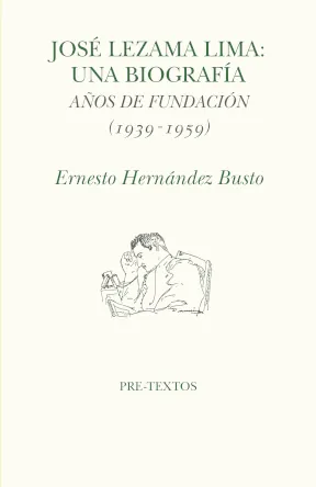 Portada de «José Lezama Lima: Una biografía. Años de fundación (1939-1959)», de Ernesto Hernández Busto