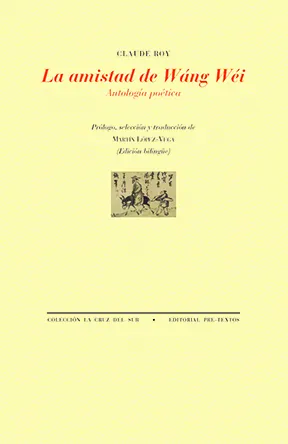 Portada de «La amistad de Wáng Wéi. Antología poética», de Claude Roy