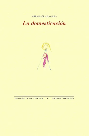 Portada de «La domesticación», de Abraham Gragera