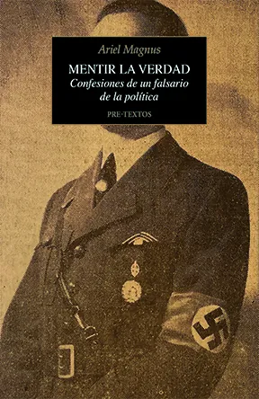 Portada de «Mentir la verdad. Confesiones de un falsario de la política», de Ariel Magnus