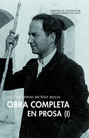 Portada de «Obra completa en prosa (Volumen I)», de José Antonio Muñoz Rojas